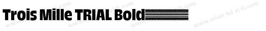 Trois Mille TRIAL Bold字体转换